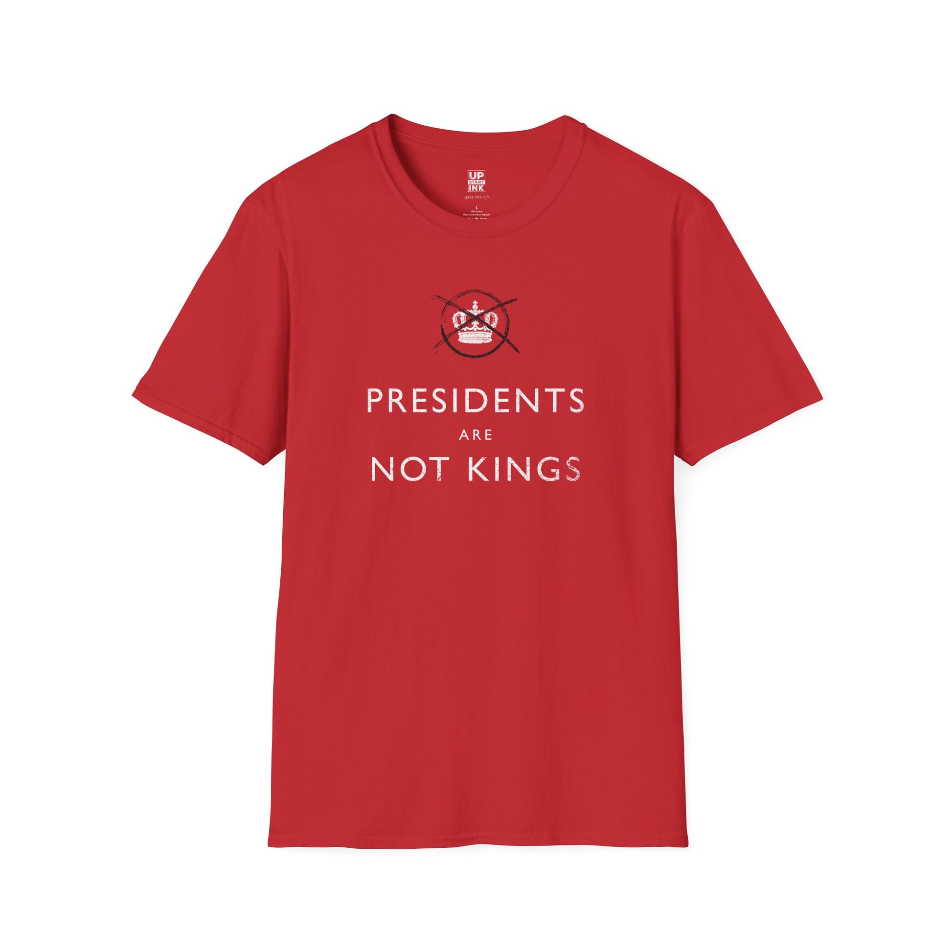 PRESIDENTS ARE NOT KINGS - Tee Shirt