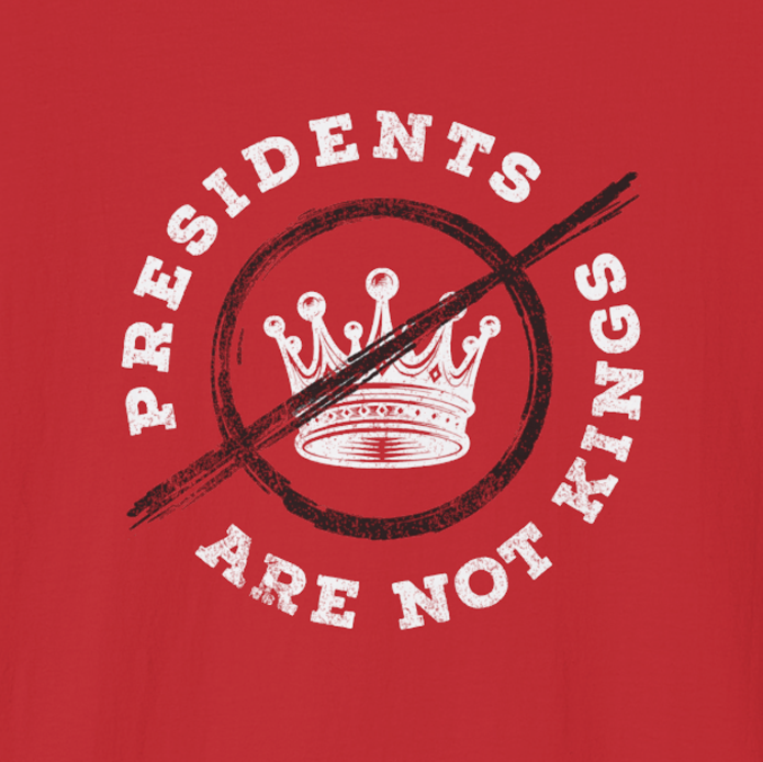 PRESIDENTS ARE NOT KINGS - Tee Shirt