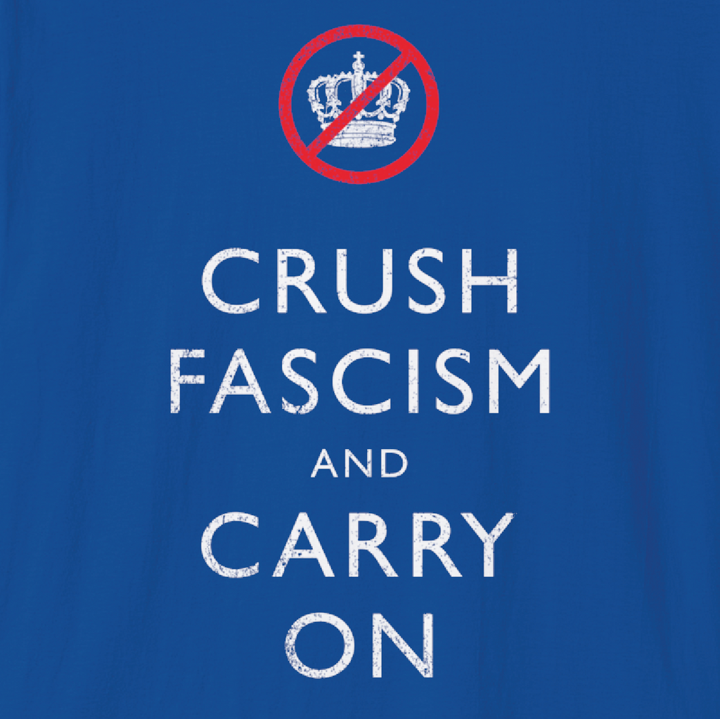 CRUSH FASCISM AND CARRY ON - Tee Shirt