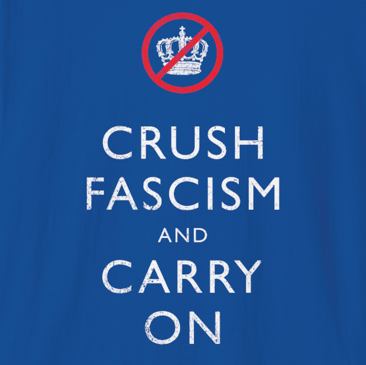CRUSH FASCISM AND CARRY ON - Tee Shirt