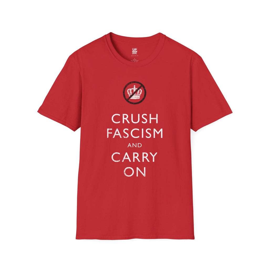CRUSH FASCISM AND CARRY ON - Tee Shirt