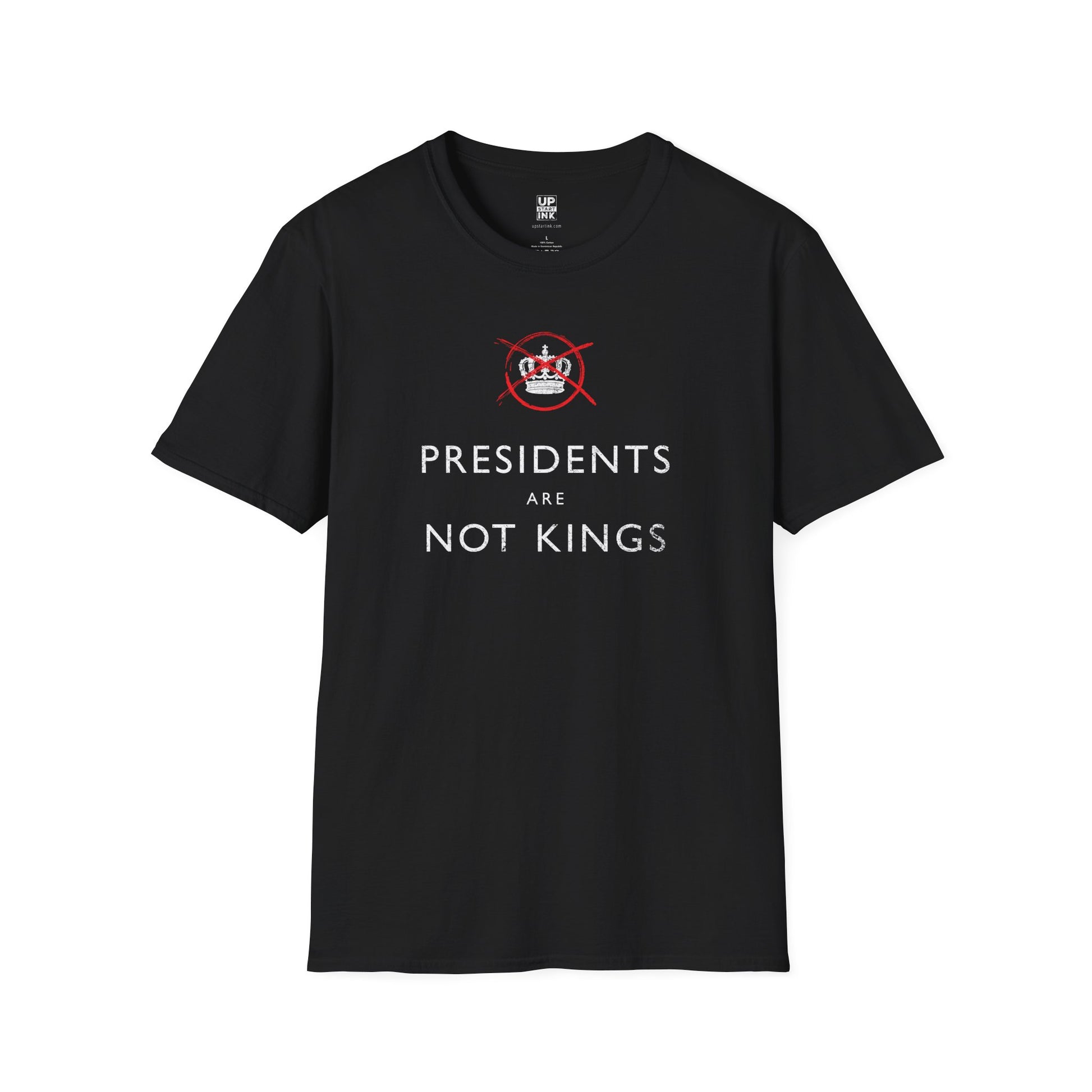 PRESIDENTS ARE NOT KINGS - Tee Shirt