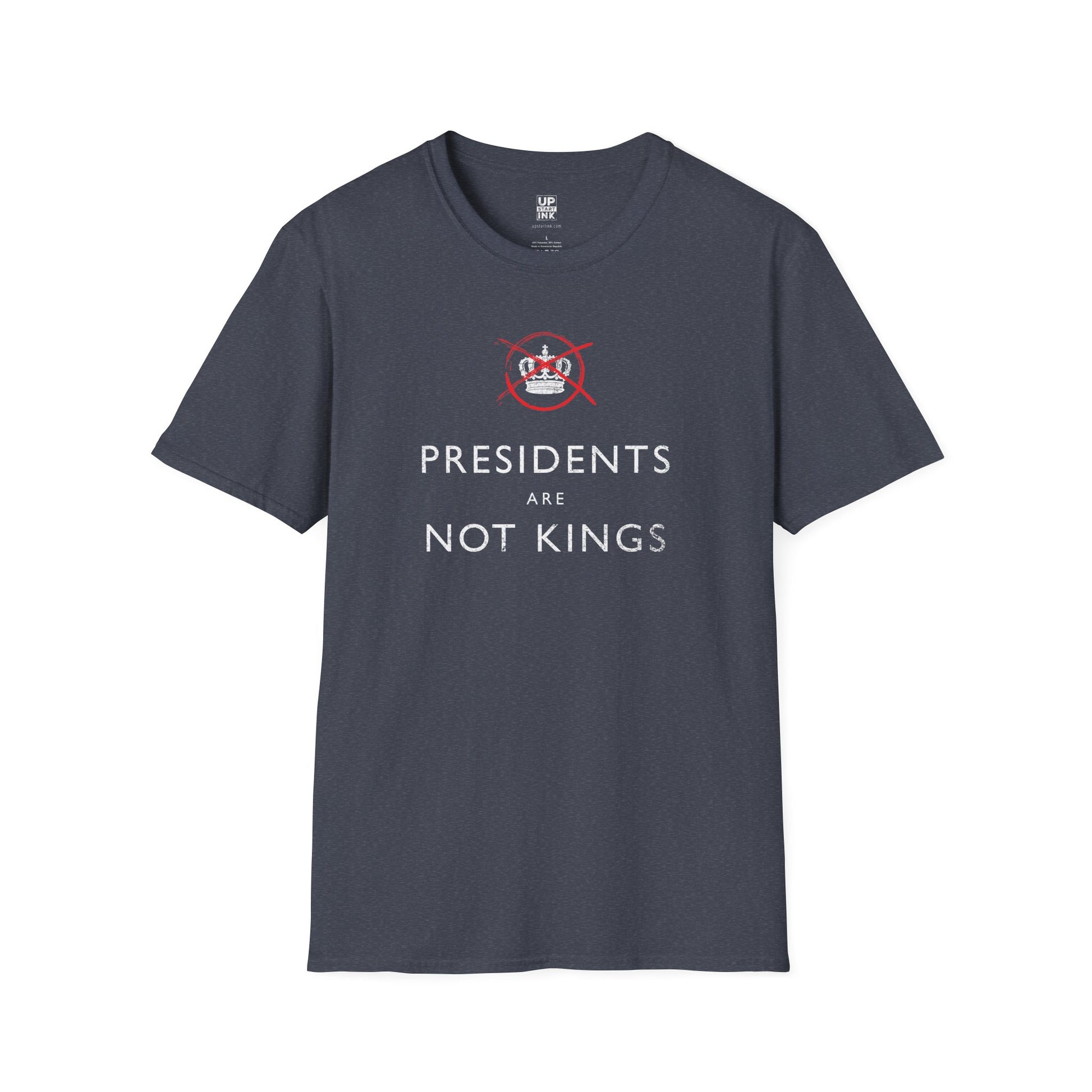 PRESIDENTS ARE NOT KINGS - Tee Shirt