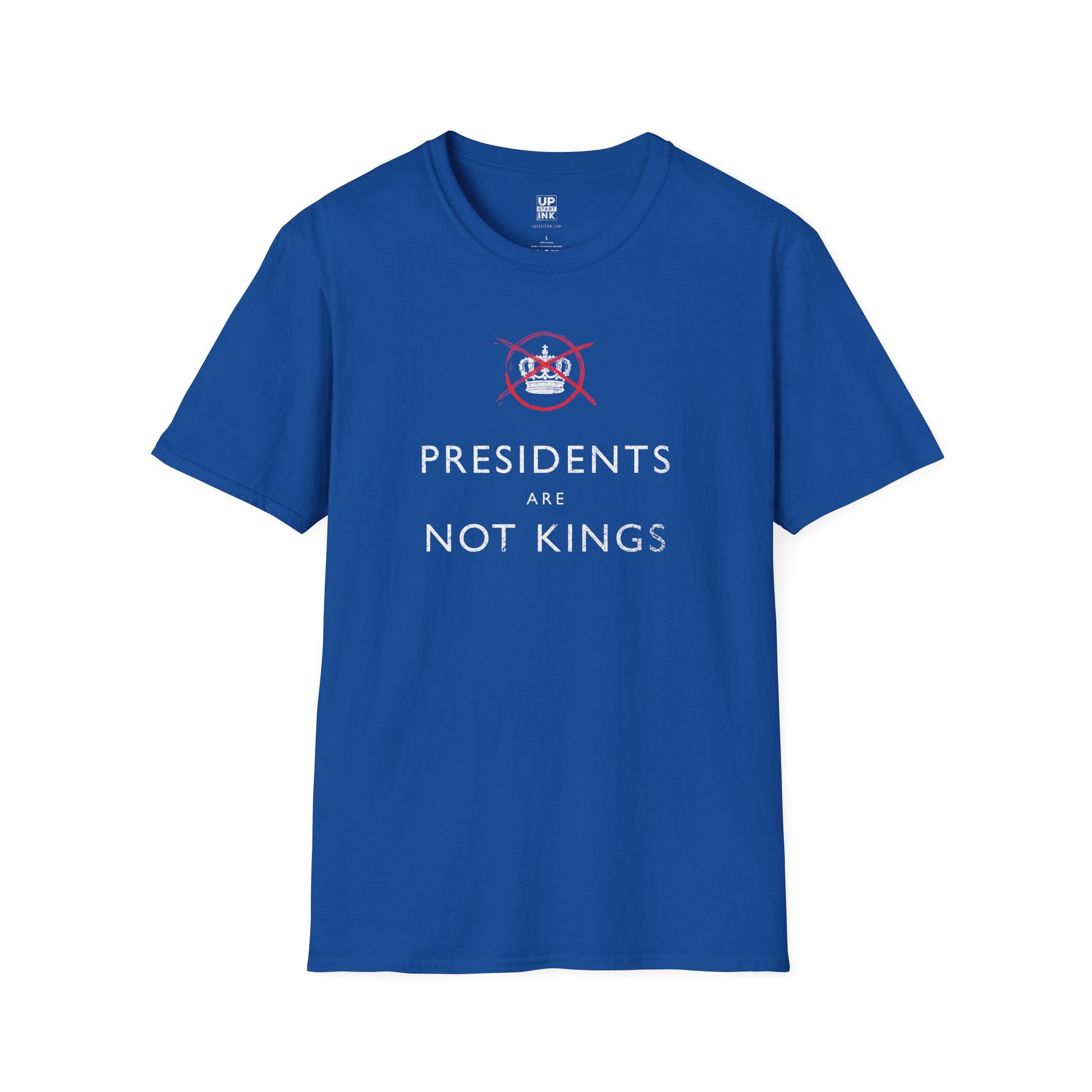 PRESIDENTS ARE NOT KINGS - Tee Shirt